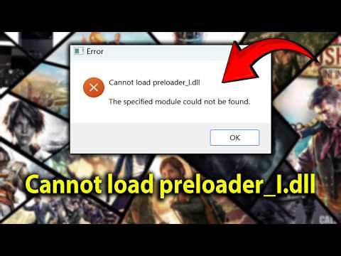 How to Fix "Cannot load preloader_I.dll" Error - The specified module could not be found