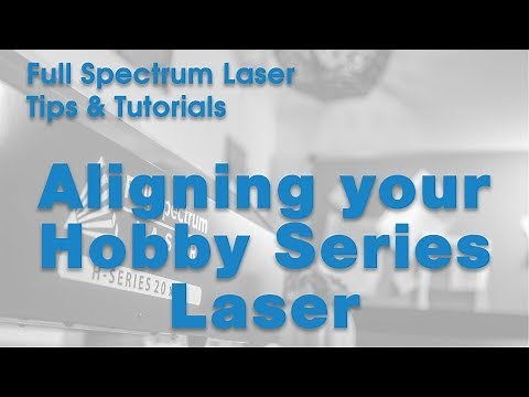 Aligning your Full Spectrum Laser Hobby Series Laser Cutter (6th Gen, 2017+ series)