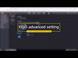 09 H Series Operation Video - EDID Management＆EDID advanced setting