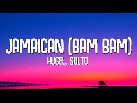 HUGEL & SOLTO - Jamaican (Bam Bam) (Lyrics)