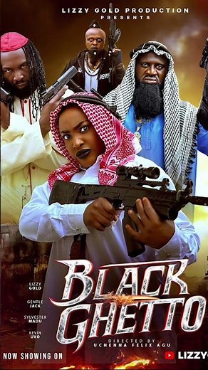 BLACK GHETTO-LIZZY GOLD -GENTLE JACK -SLYVESTER MADU 2026 movie