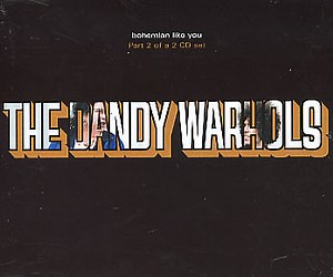 The Dandy Warhols - Bohemian Like You