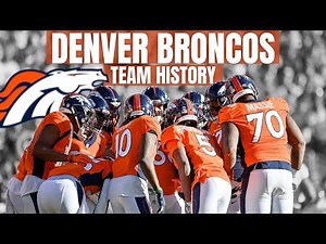 Denver Broncos Team History: Greatest Moments Revealed