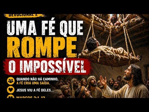 Milagres de Jesus devocional 61:UMA FÉ QUE ROMPE O IMPOSSIVEL