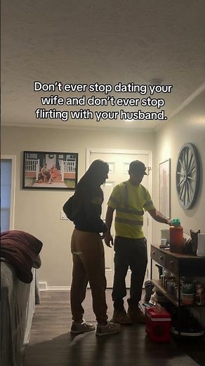 Never stop dating your wife. Dont ever stop flirting with your husband.