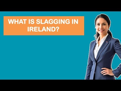What Is Slagging In Ireland?