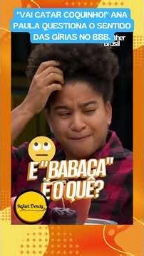 "Go pick coconuts!" Ana Paula questions the meaning of slang on BBB.
