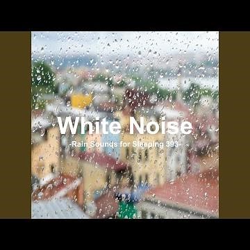 White Noise 393 - Rain Sounds for Sleeping 393 (Rain, Baby Sleep, White Noise, Deep Sleep,...