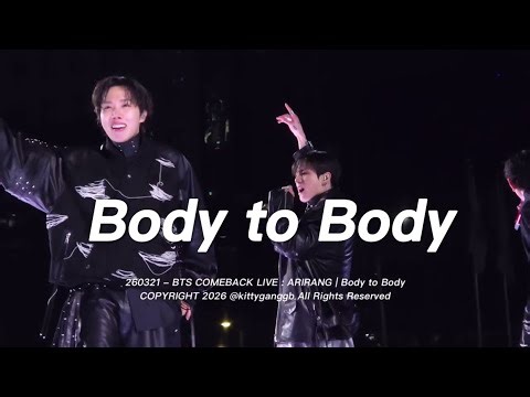 [4K Full] 260321 - Body to Body | 바디투바디 | BTS COMEBACK LIVE : ARIRANG | 방탄 컴백 라이브 아리랑 광화문 | FANCAM