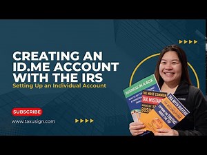 Creating an ID me Account with the IRS & Setting Up an Individual Account