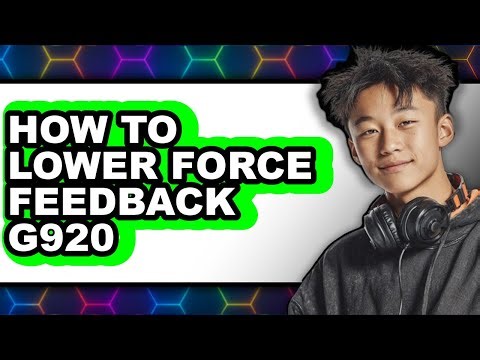 How to Lower Force Feedback G920 - Full Guide