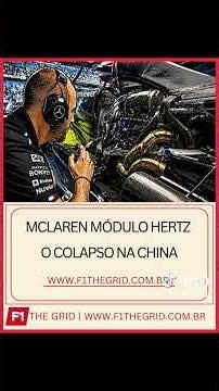 MCLAREN MÓDULO HERTZ O COLAPSO NA CHINA