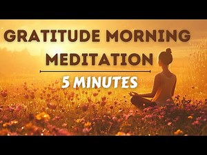 🌞💕 5 Minute Morning Meditation Gratitude, Morning Meditation For Positive Energy 🌞💕