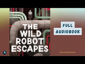 The Wild Robot Escapes 🤖 By Peter Brown | Complete Audiobook Read by Mr. Nick