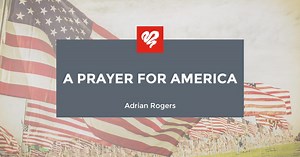 A Prayer for America (2311) | Love Worth Finding Ministries