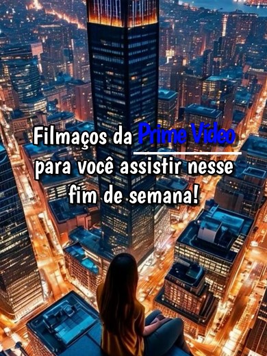Filmes Imperdíveis da Prime Video para o Fim de Semana