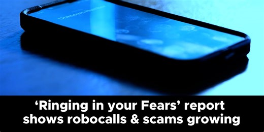 ‘Ringing in your Fears’ report shows robocalls and scams still a big concern