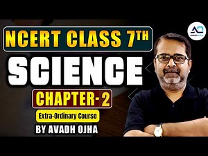 Class - 7 Science NCERT || Chapter - 2 || Extra-ordinary Course by Avadh Ojha