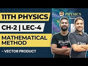11th Physics | Chapter 2 | Mathematical Method | Lec 4 | Vector Product | Maharashtra Board |