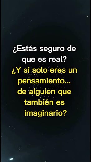 ¿Eres real o imaginario? #philosophy #existential #mindblown
