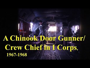 A Chinook Door Gunner/Crew Chief in I Corps, South Vietnam, 1967-1968