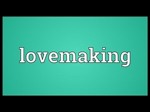 Lovemaking Meaning