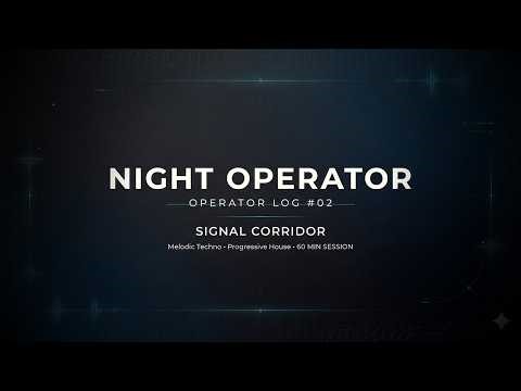 Night Operator — Operator Log #02: Signal Corridor | Melodic Techno / Progressive House