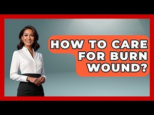 How To Care For Burn Wound? - Nursing Knowledge Exchange