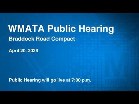 WMATA Public Hearing | Braddock Road Compact | April 20th, 2026