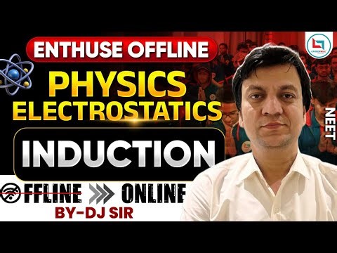 Electrostatics | Induction | NEET Physics | NEET Physics By DJ Sir | NEET Preparation Online Class
