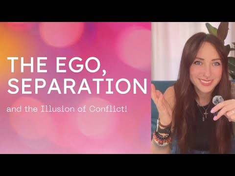 The Ego, Separation and the Illusion of Conflict.