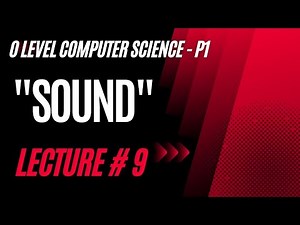 O level Computer Science 2210 Paper 1 (CH # 1- Data Representation Lecture # 9) SOUND