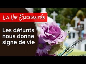 21- Les défunts nous donnent signe de vie, sommes-nous à l’écoute ou apeurés?