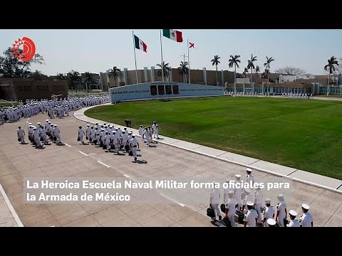 La Heroica Escuela Naval Militar forma oficiales para la Armada de México