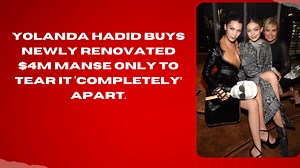 Yolanda Hadid Buys Newly Renovated $4M Manse Only To Tear It ‘Completely’ Apart.