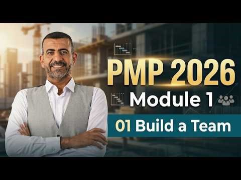 01 - Build a Team | PMP Full Course 2026 - Module 1