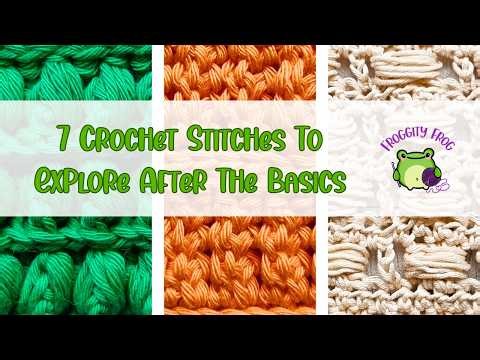 Ready For More? 7 Crochet Stitches After Basics