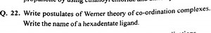 Q. 22. Write postulates of Werner theory of co-ordination compl... | Filo