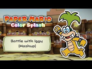 Battle with Iggy (Mashup) - Paper Mario: Color Splash