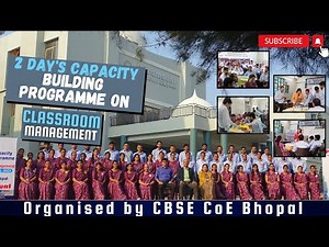 2 Day's Capacity Building Programme on Classroom Management Organised by CBSE Bhopal.