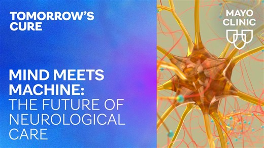 Tomorrow's Cure: Mind meets machine - the future of neurological care - Mayo Clinic News Network