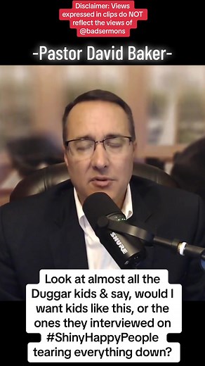 Pastor David Baker Family Baptist Church Columbia, TN #badpreacherclips #19kidsandcounting #countingon I’m going to keep teaching foundational biblical principles. The ones that take it and live it have better families than the ones who don’t. Look at almost all the Duggar kids & say, would I want kids like this, or the ones they interviewed on #ShinyHappyPeople tearing everything down? I think they’re good people, sincere. I talked to someone close to them. They said they’re people with no guil