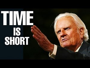 Billy Graham - Time is Short. One of the most powerful motivational videos ever