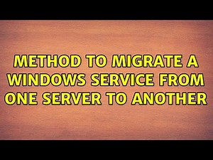 Method to migrate a windows service from one server to another
