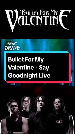 Bullet For My Valentine - Say Goodnight Live