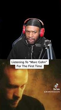 Listening to Marc Cohn For The First Time
