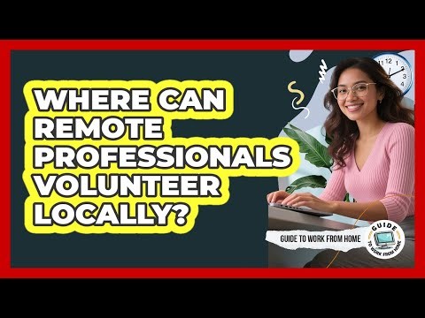 Where Can Remote Professionals Volunteer Locally?