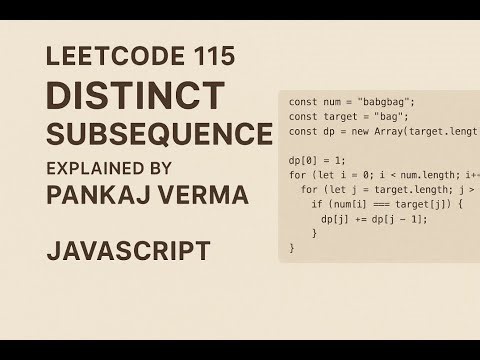 Leetcode 115 | Distinct Subsequences by Pankaj Verma