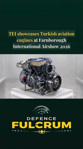 TEI showcases Turkish aviation engines at Farnborough International Airshow 2026