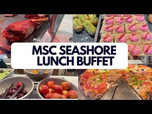 MSC Seashore Lunch buffet menu tour